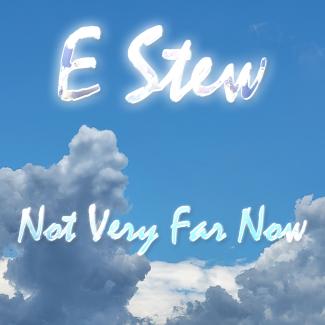 E Stew - Not Very Far Now - cover art